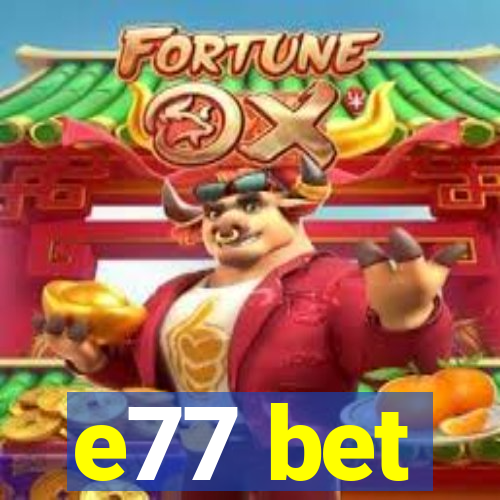 e77 bet